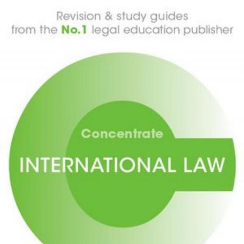 International Law Concentrate_ Law Revision and Study Guide - Ilias Bantekas & Efthymios Papast...