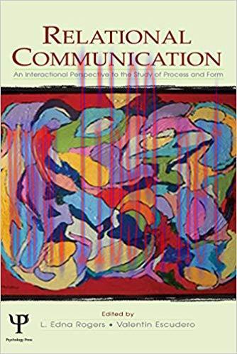 Relational Communication: An Interactional Perspective To the Study of Process and Form (LEA&rsquo;s ...