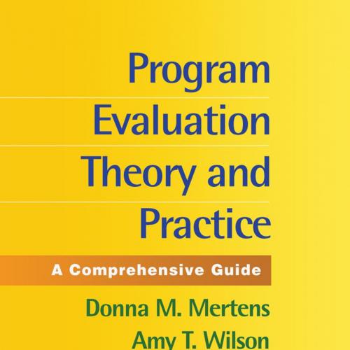 Program Evaluation Theory and Practice by Donna M. Mertens