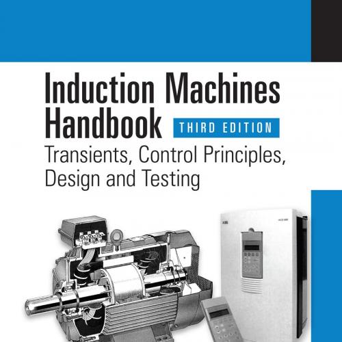 Induction Machines Handbook; Transients, Control Principles, Design and Testing