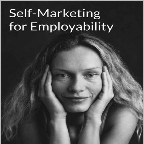 Self-Marketing for Employability_ Step-by-Step Guide
