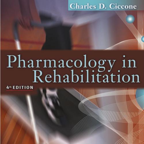 Pharmacology in Rehabilitation 4th Edition by Charles Ciccone