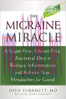 (PDF)The Migraine Miracle: A Sugar-Free, Gluten-Free, Ancestral Diet to Reduce Inflammation and...