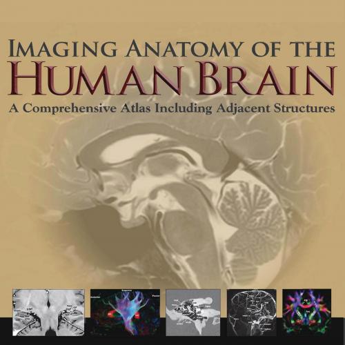Imaging Anatomy of the Human Brain_ A Comprehensive Atlas Including Adjacent Structures
