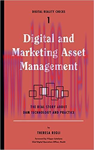 Digital and Marketing Asset Management: The Real Story about DAM Technology and Practices (Digi...