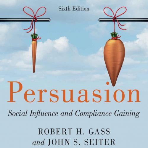 Persuasion _ social influence and compliance gaining 6th - Robert H Gass & John S Seiter