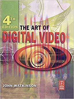 The Art of Digital Video 4th Edition,
