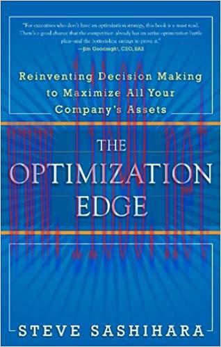 The Optimization Edge: Reinventing Decision Making to Maximize All Your Company&rsquo;s Assets 1st Ed...