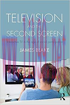 Television and the Second Screen: Interactive TV in the age of social participation 1st Edition...