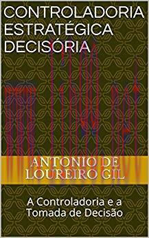 (PDF)Controladoria Estrat&eacute;gica Decis&oacute;ria: A Controladoria e a Tomada de Decis&atilde;o (Portuguese Edi...