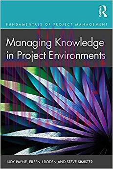 Managing Knowledge in Project Environments (Fundamentals of Project Management) 1st Edition,