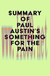 [AME]Summary of Paul Austin's Something for the Pain (EPUB)