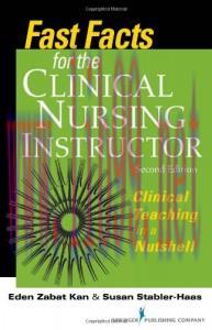 [AME]Fast Facts for the Clinical Nursing Instructor: Clinical Teaching in a Nutshell, Second Ed...