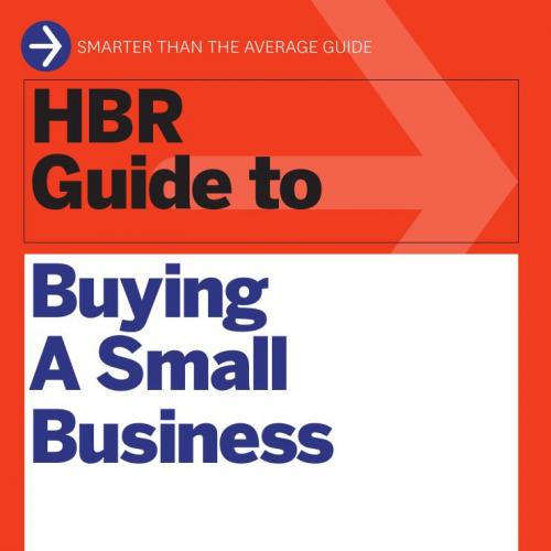 HBR Guide to Buying a Small Business_ Think Big, Buy Small, Own Your Own Company - Richard S. R...