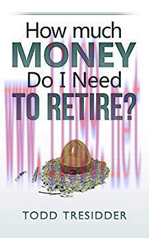 How Much Money Do I Need to Retire? (Financial Freedom for Smart People Book 5)
