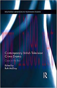 Contemporary British Television Crime Drama: Cops on the Box (Routledge Advances in Television ...