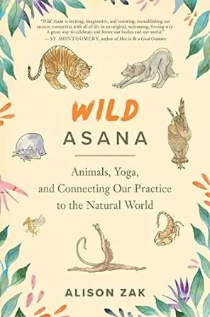 [AME]Wild Asana: Animals, Yoga, and Connecting Our Practice to the Natural World (EPUB)