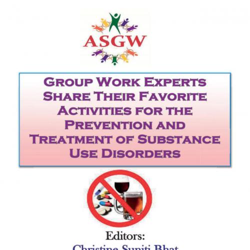 Group Work Experts Share Their Favorite Activities for the Prevention and Treatment of Substanc...