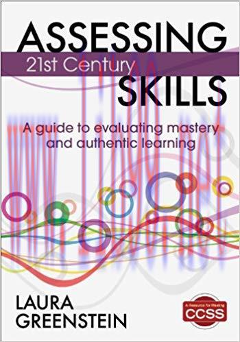 Assessing 21st Century Skills: A Guide to Evaluating Mastery and Authentic Learning 1st Edition...