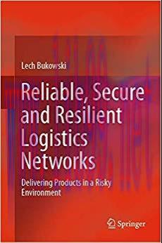 (PDF)Reliable, Secure and Resilient Logistics Networks: Delivering Products in a Risky Environm...