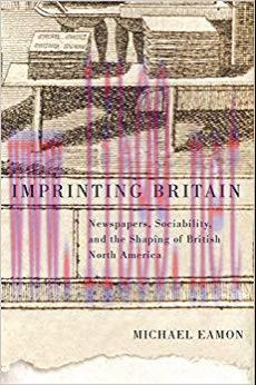 Imprinting Britain: Newspapers, Sociability, and the Shaping of British North America (McGill-Q...