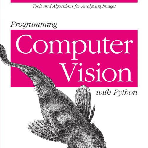 Programming Computer Vision with Python Tools and algorithms for analyzing images