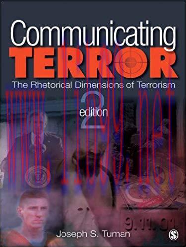 Communicating Terror: The Rhetorical Dimensions of Terrorism 2nd Edition,