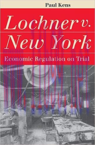 Lochner v. New York: Economic Regulation on Trial (Landmark Law Cases & American Society)