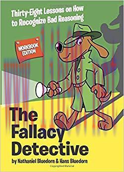 (PDF)The Fallacy Detective: Thirty-Eight Lessons on How to Recognize Bad Reasoning 4th Edition