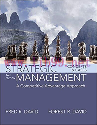 Strategic Management: A Competitive Advantage Approach, Concepts and Cases 16th Edition,