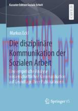 [PDF]Die disziplin&auml;re Kommunikation der Sozialen Arbeit: Eine empirische Analyse wissenschaftli...