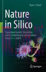 [PDF]Nature in Silico: Population Genetic Simulation and its Evolutionary Interpretation Using ...