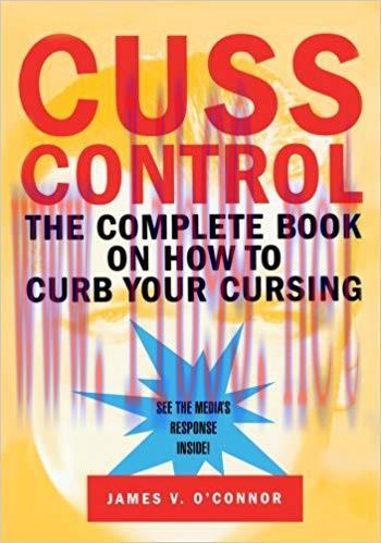 Cuss Control: The Complete Book on How to Curb Your Cursing 0th Edition,