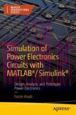 [PDF]Simulation of Power Electronics Circuits with MATLAB&reg;/Simulink&reg;: Design, Analyze, and Prot...