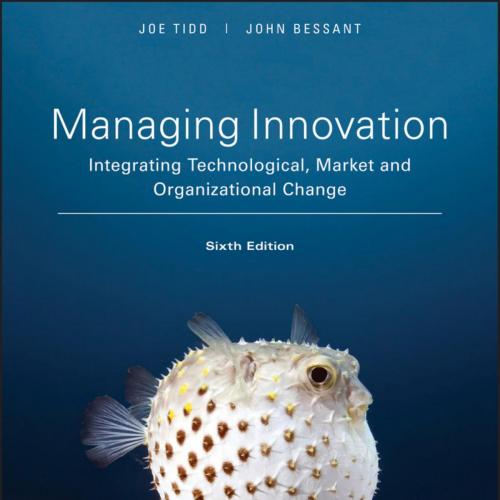 Managing Innovation Integrating Technological, Market and Organizational Change, 6th Edition by...