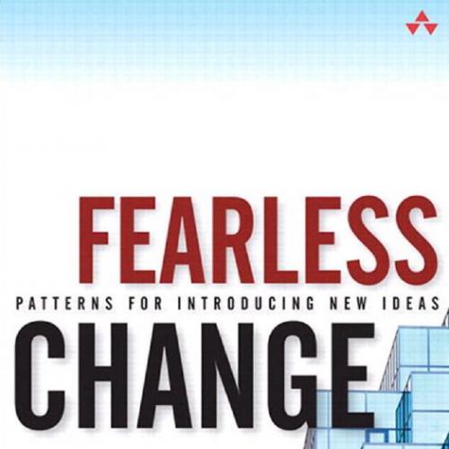 AW Fearless Change Patterns for Introducing New Ideas 0201741571