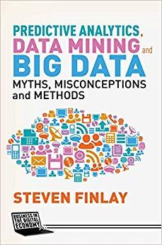 (PDF)Predictive Analytics, Data Mining and Big Data Myths, Misconceptions and Methods (Business...