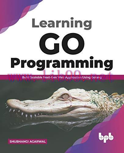 [FOX-Ebook]Learning Go Programming: Build ScalableNext-Gen Web Application using Golang