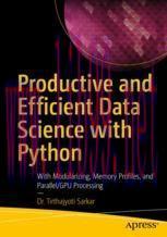 [PDF]Productive and Efficient Data Science with Python: With Modularizing, Memory profiles, and...