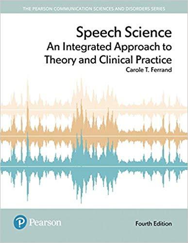 Speech Science An Integrated Approach to Theory and Clinical Practice 4th Edition [Carole T. Fe...