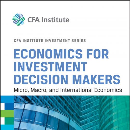 Economics for Investment Decision Makers