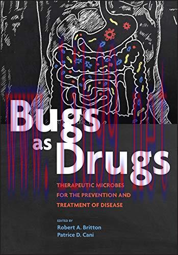 [AME]Bugs as Drugs: Therapeutic Microbes for Prevention and Treatment of Disease (ASM Books) (O...