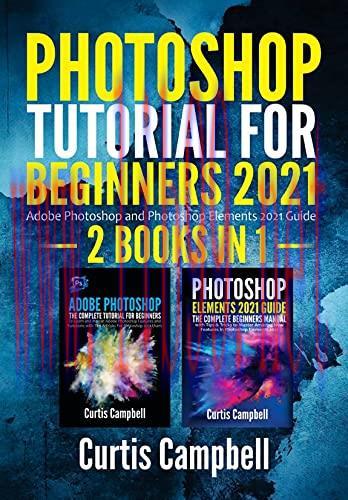 [FOX-Ebook]Photoshop Tutorial for Beginners 2021: 2 BOOKS IN 1- Adobe Photoshop and Photoshop E...