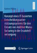 [PDF]Konzept eines IT-basierten Entscheidungsunterst&uuml;tzungssystems f&uuml;r den Einsatz von Additive...