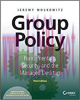 Group Policy: Fundamentals, Security, and the Managed Desktop 3rd Edition,