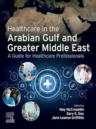 [AME]Healthcare in the Arabian Gulf and Greater Middle East: A Guide for Healthcare Professiona...