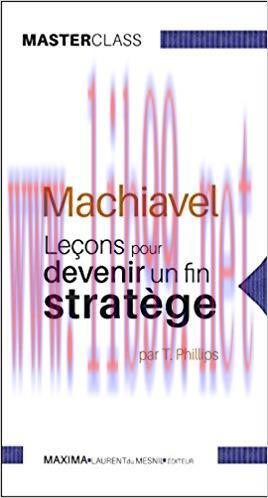 (PDF)Machiavel: Le&ccedil;ons pour devenir un fin strat&egrave;ge (Masterclass) (Master class t. 8) (French E...