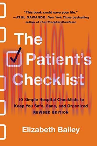 [AME]The Patient&rsquo;s Checklist: 10 Simple Hospital Checklists to Keep You Safe, Sane, and Organiz...