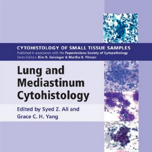 Lung and Mediastinum Cytohistology (Cytohistology Of Small Tissue Samples)