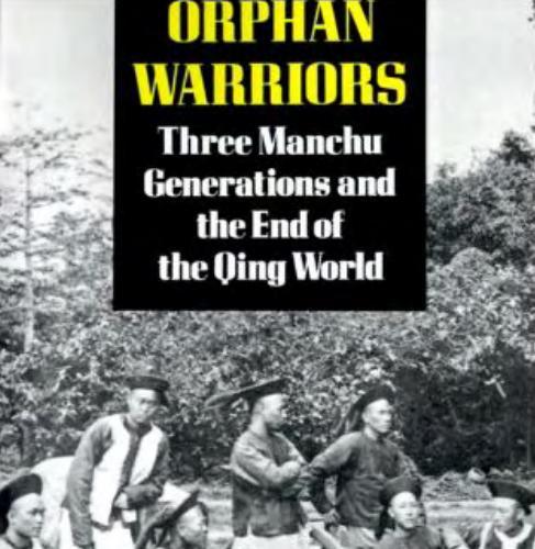 Orphan Warriors Three Manchu Generations and the End of the Qing World by Pamela Kyle Crossley